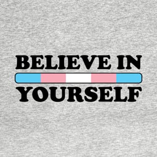 Believe In Yourself Transgender Flag Colors T-Shirt